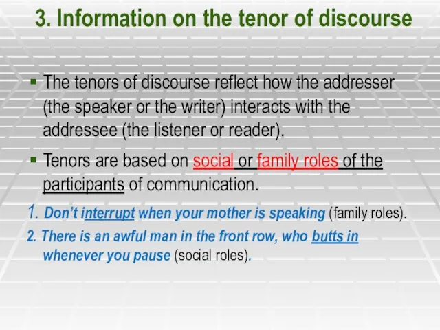 3. Information on the tenor of discourse The tenors of discourse reflect