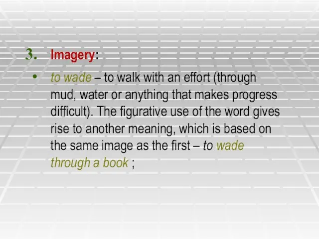 Imagery: to wade – to walk with an effort (through mud, water