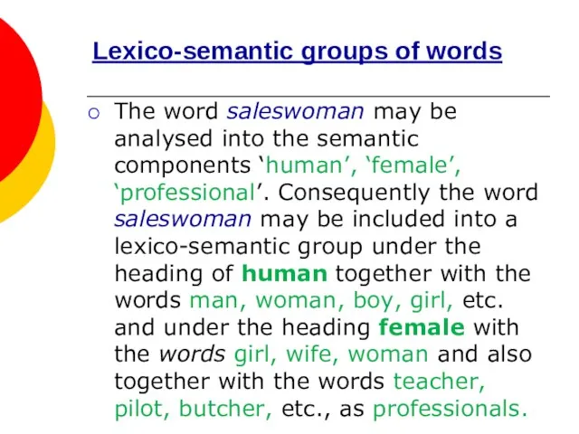 Lexico-semantic groups of words The word saleswoman may be analysed into the