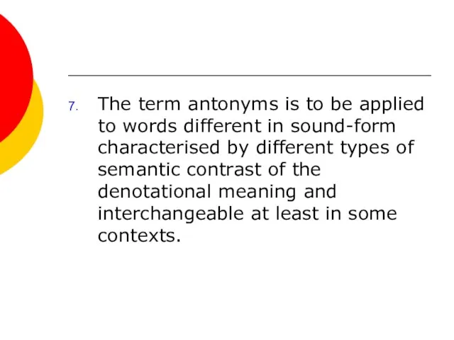 The term antоnуms is to be applied to words different in sound-form