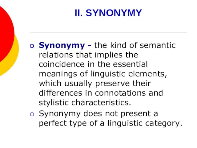 II. SYNONYMY Synonymy - the kind of semantic relations that implies the