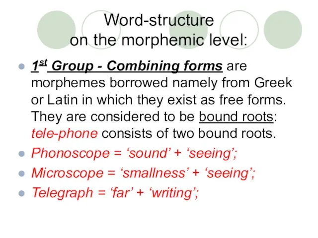 Word-structure on the morphemic level: 1st Group - Combining forms are morphemes