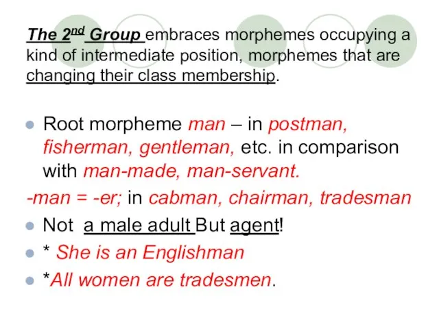 The 2nd Group embraces morphemes occupying a kind of intermediate position, morphemes