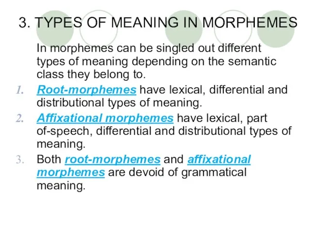 3. TYPES OF MEANING IN MORPHEMES In morphemes can be singled out