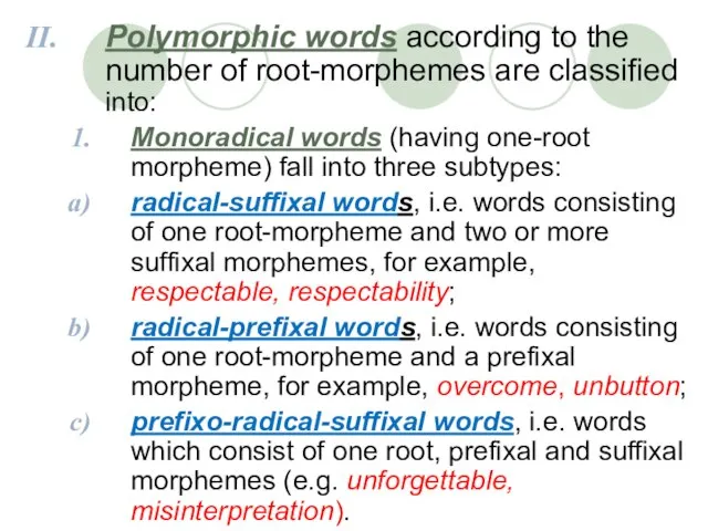 Polymorphic words according to the number of root-morphemes are classified into: Monoradical