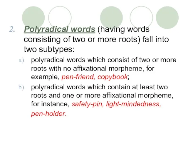 Polyradical words (having words consisting of two or more roots) fall into