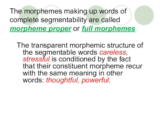 The morphemes making up words of complete segmentability are called morpheme proper