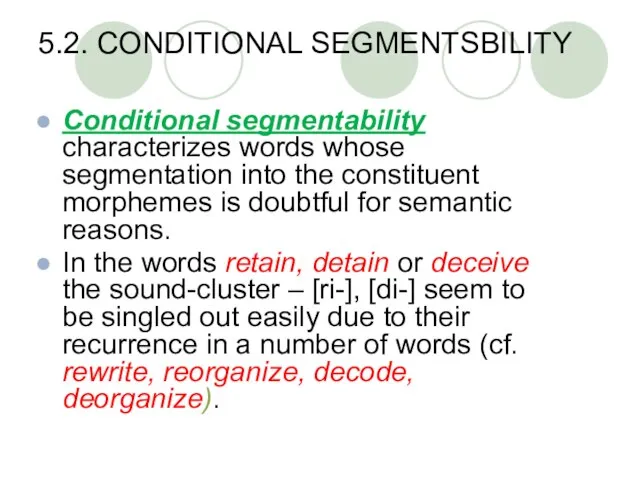 5.2. CONDITIONAL SEGMENTSBILITY Conditional segmentability characterizes words whose segmentation into the constituent