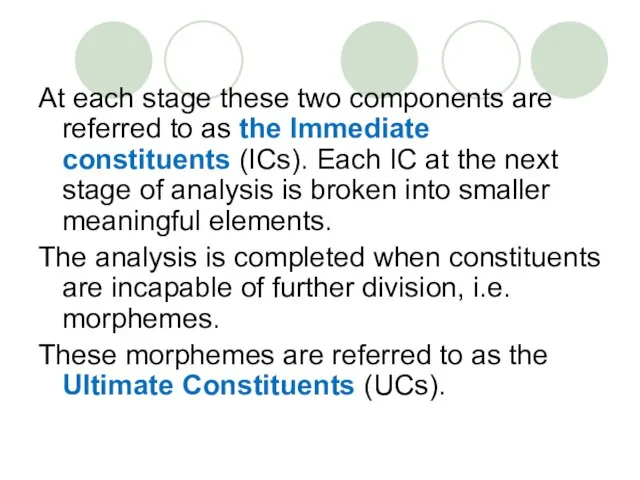 At each stage these two components are referred to as the Immediate