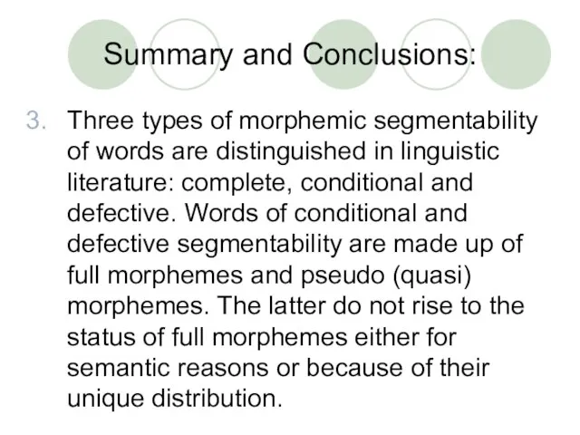 Summary and Conclusions: Three types of morphemic segmentability of words are distinguished