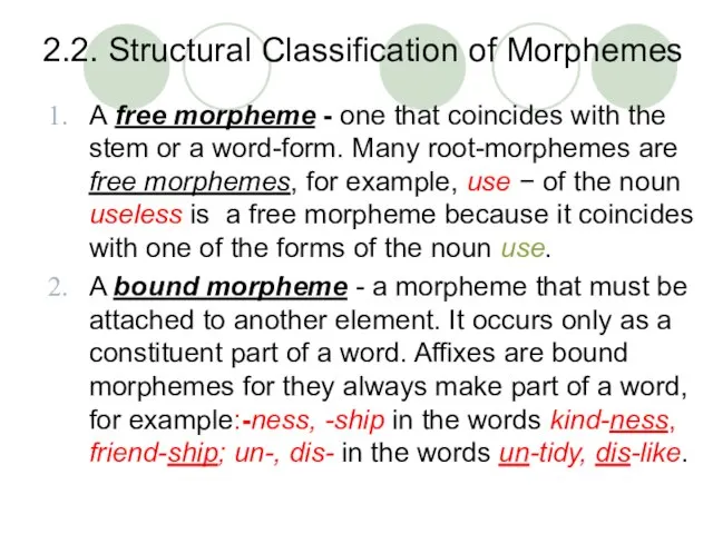 2.2. Structural Classification of Morphemes A free morpheme - one that coincides