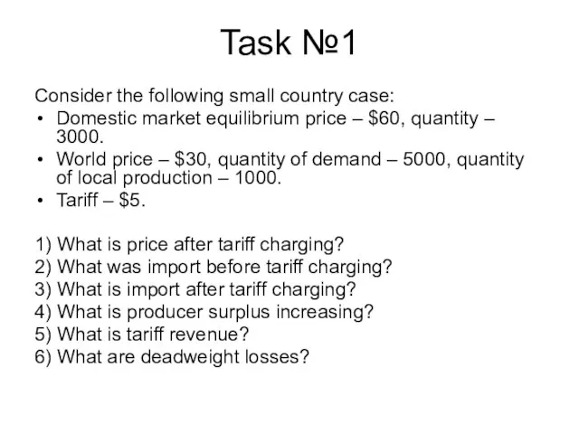 Task №1 Consider the following small country case: Domestic market equilibrium price