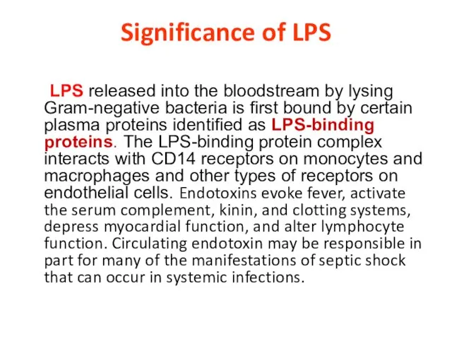 Significance of LPS LPS released into the bloodstream by lysing Gram-negative bacteria