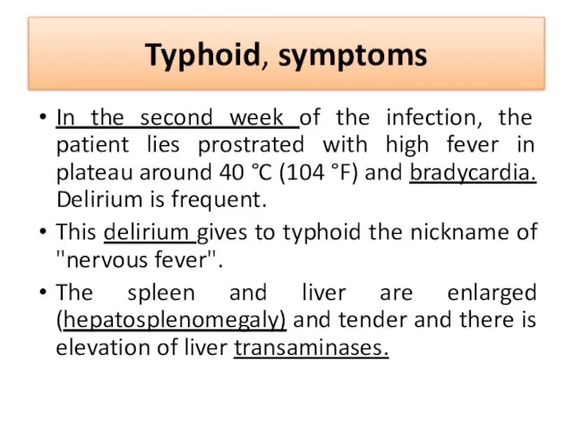 Typhoid, symptoms In the second week of the infection, the patient lies