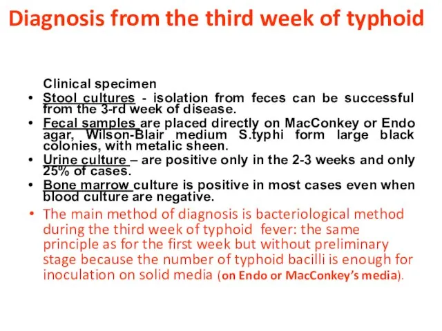 Diagnosis from the third week of typhoid Clinical specimen Stool cultures -