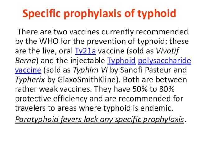 Specific prophylaxis of typhoid There are two vaccines currently recommended by the