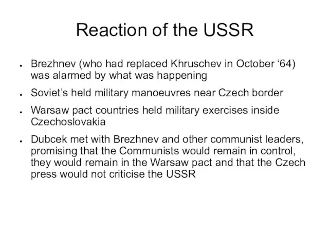 Reaction of the USSR Brezhnev (who had replaced Khruschev in October ‘64)