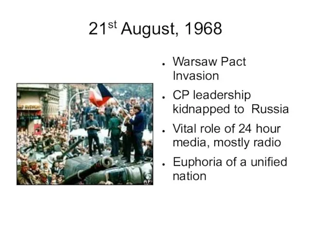 21st August, 1968 Warsaw Pact Invasion CP leadership kidnapped to Russia Vital