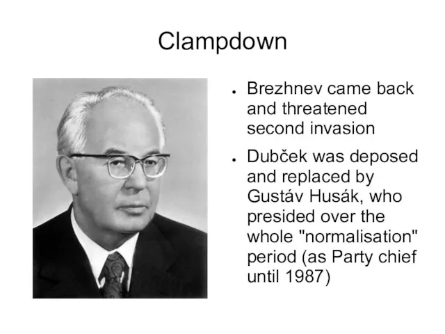 Clampdown Brezhnev came back and threatened second invasion Dubček was deposed and