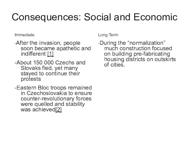 Consequences: Social and Economic Immediate -After the invasion, people soon became apathetic