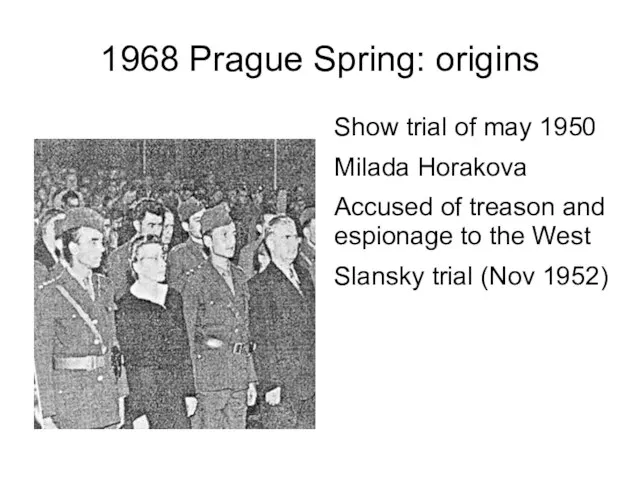 1968 Prague Spring: origins Show trial of may 1950 Milada Horakova Accused