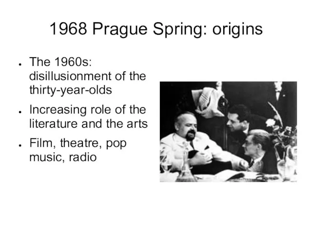 1968 Prague Spring: origins The 1960s: disillusionment of the thirty-year-olds Increasing role