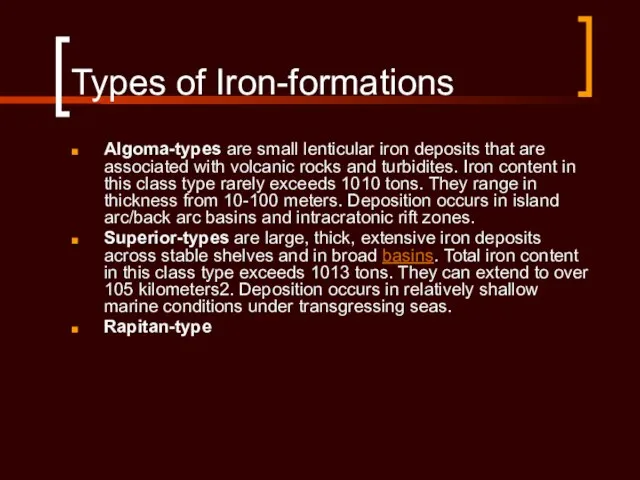 Types of Iron-formations Algoma-types are small lenticular iron deposits that are associated