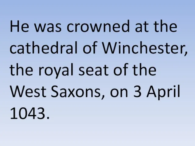 He was crowned at the cathedral of Winchester, the royal seat of