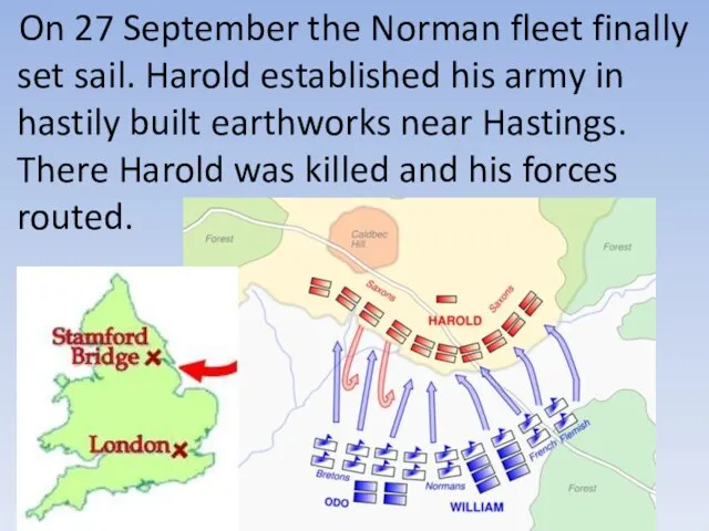 On 27 September the Norman fleet finally set sail. Harold established his