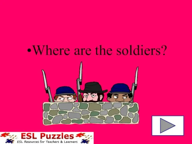 Where are the soldiers?