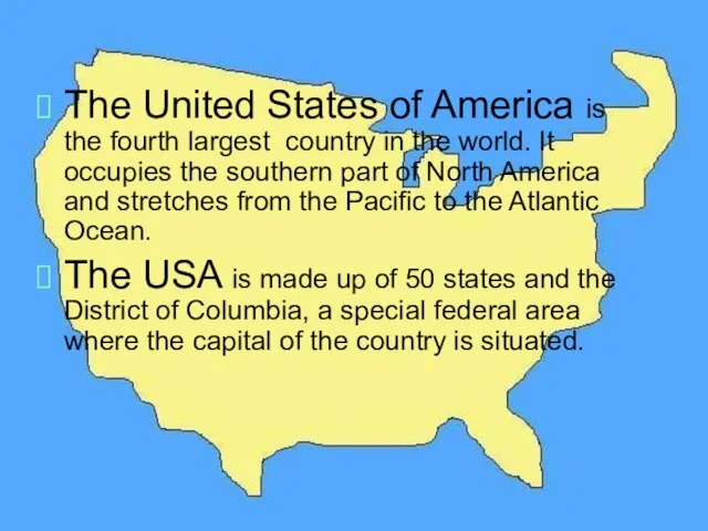 The United States of America is the fourth largest country in the