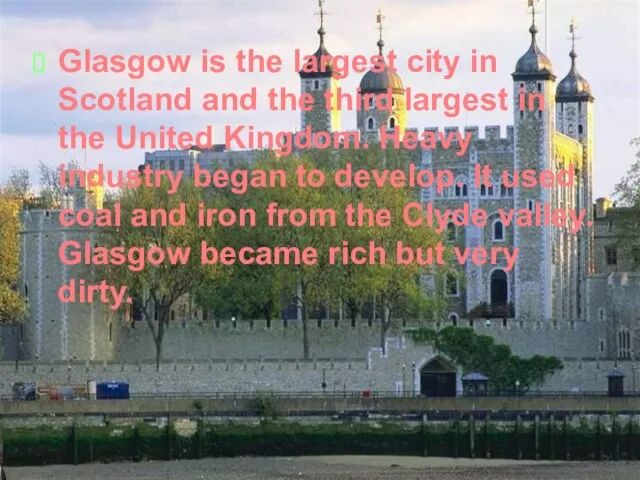 Glasgow is the largest city in Scotland and the third largest in