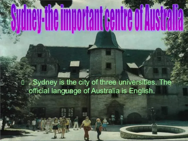 . Sydney is the city of three universities. The official language of