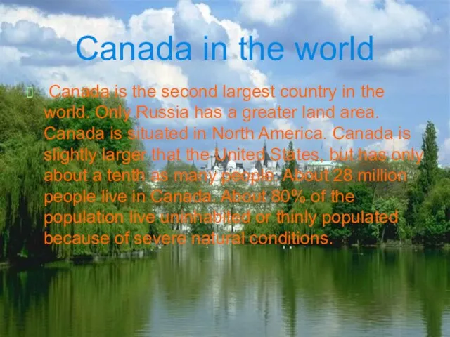 Canada in the world Canada is the second largest country in the