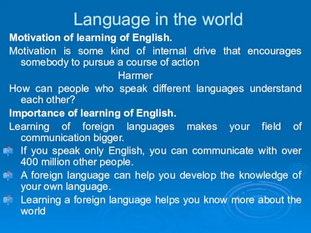 Language in the world Motivation of learning of English. Motivation is some