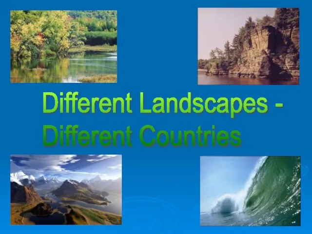 Different Landscapes - Different Countries