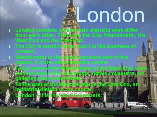 London London consists of four main districts wish differ from each other.