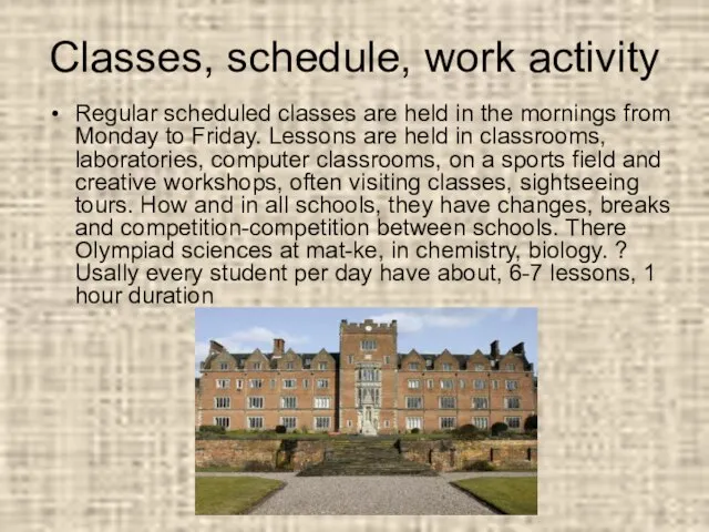 Classes, schedule, work activity Regular scheduled classes are held in the mornings