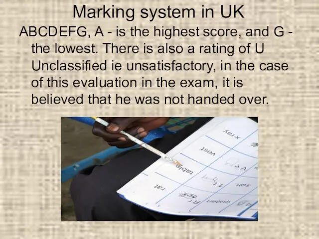 Marking system in UK ABCDEFG, A - is the highest score, and