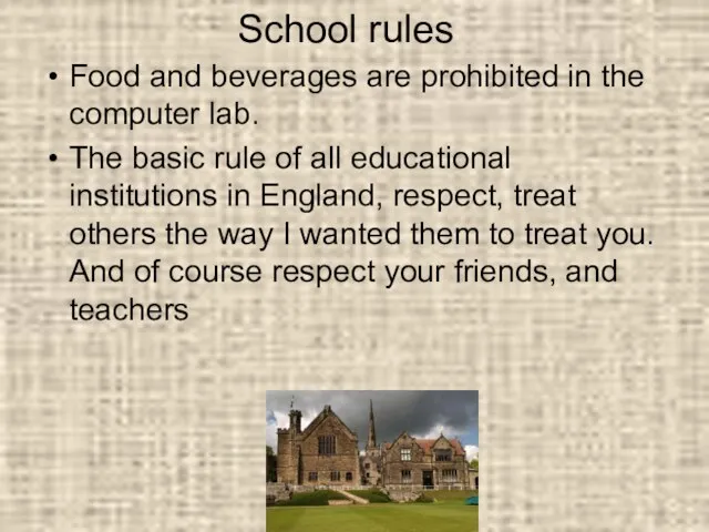 School rules Food and beverages are prohibited in the computer lab. The