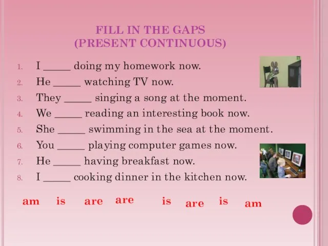 FILL IN THE GAPS (PRESENT CONTINUOUS) I _____ doing my homework now.