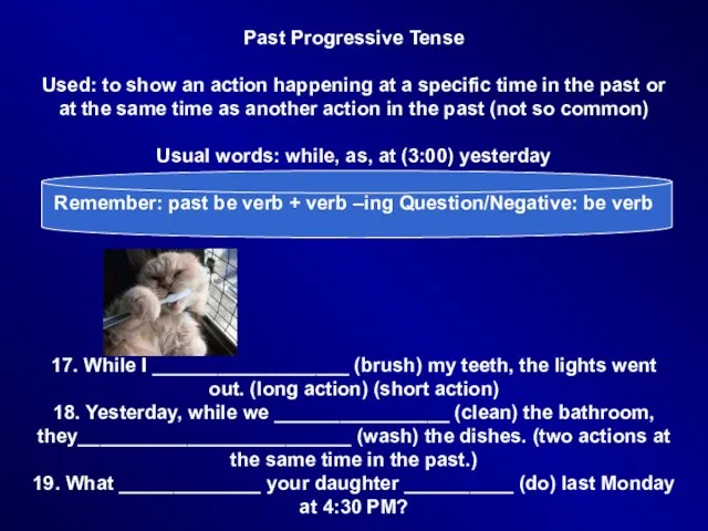 Past Progressive Tense Used: to show an action happening at a specific