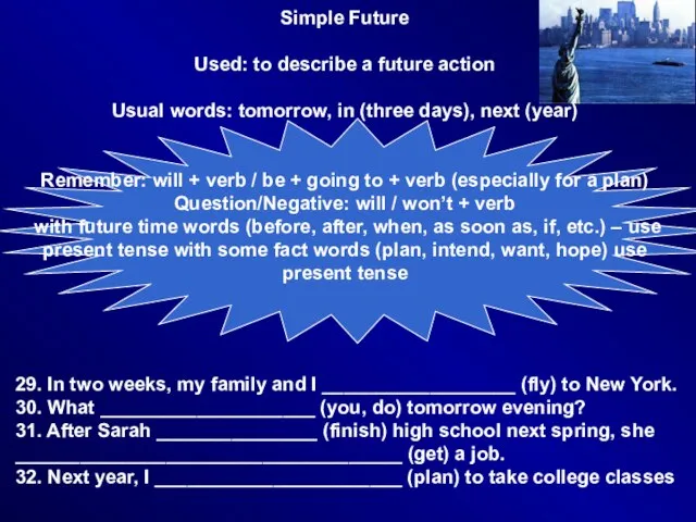 Simple Future Used: to describe a future action Usual words: tomorrow, in