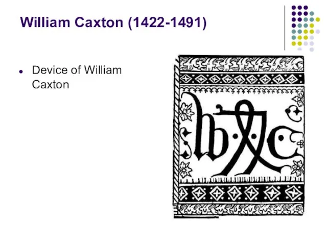 William Caxton (1422-1491) Device of William Caxton