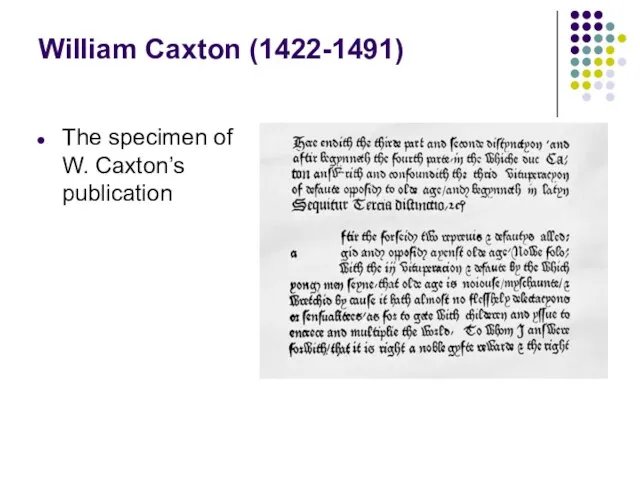 William Caxton (1422-1491) The specimen of W. Caxton’s publication