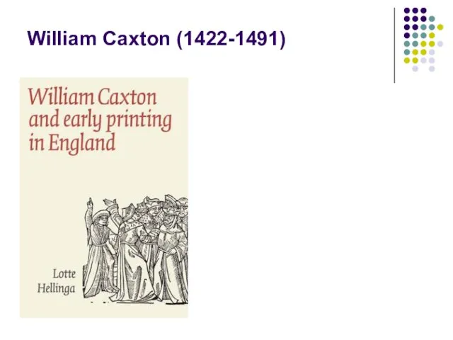 William Caxton (1422-1491)