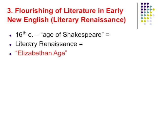 3. Flourishing of Literature in Early New English (Literary Renaissance) 16th c.