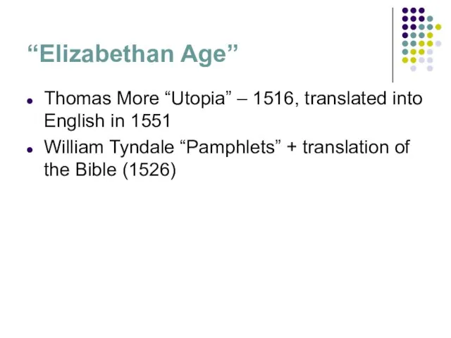 “Elizabethan Age” Thomas More “Utopia” – 1516, translated into English in 1551