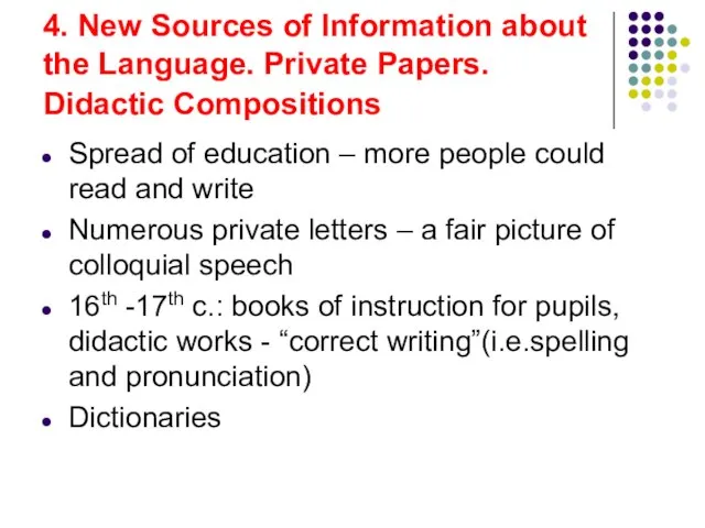 4. New Sources of Information about the Language. Private Papers. Didactic Compositions