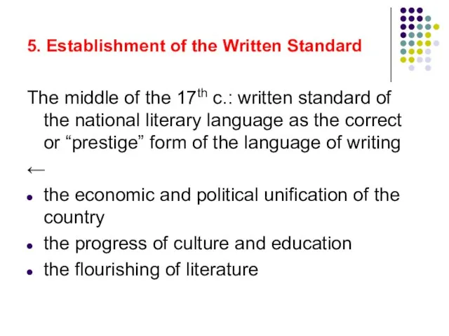 5. Establishment of the Written Standard The middle of the 17th c.: